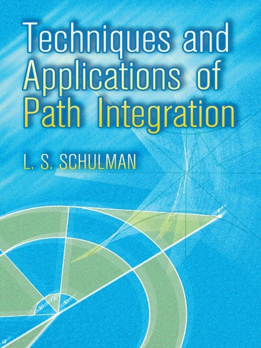 Title details for Techniques and Applications of Path Integration by L. S. Schulman - Available